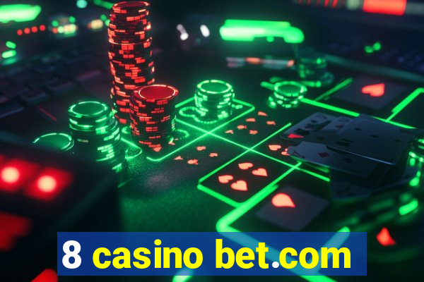 8 casino bet.com